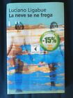 La neve se ne frega - Luciano Ligabue - Feltrinelli - 2004