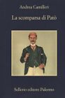 LA SCOMPARSA DI PATO   - CAMILLERI ANDREA - Sellerio