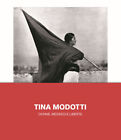 Tina Modotti. Donne, Messico E Libertà -  - 2021