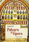 POLVERE DI VIPERA. ROMANZO MEDIEVALE. EDIZ. ILLUSTRATA  - PONTI ANNALISA -