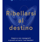 LIBRO RIBELLARSI AL DESTINO - IGOR SIBALDI