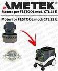 CTL 22 E MOTORE ASPIRAZIONE AMETEK  per aspirapolvere e aspiraliquidi FESTOOL