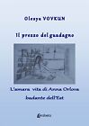 Il prezzo del guadagno. L amara vita di Anna Orlova badante dell Est