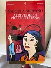 SERRANO - ARRIVEDERCI PICCOLE DONNE - FELTRINELLI - 2004