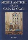 GRIPPIOLO Adriana / SCAGLIOTTI Miranda. MOBILI ANTICHI NELLA CASA DI OGGI. 1967