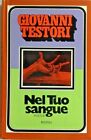 GIOVANNI TESTORI NEL TUO SANGUE RIZZOLI 1973