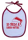 BAVAGLINO NEONATO IO CREDO A BABBO NATALE 2017 BERRETTO ROSSO BIMBO BIMBA COTONE