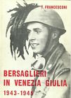 Bersaglieri in Venezia Giulia 1943-1945 - Teodoro Francesconi