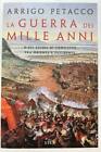 La guerra dei mille anni. Dieci secoli di conflitto fra Oriente e Occidente. Co