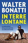 In terre lontane - Bonatti Walter