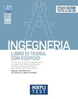 Hoepli test. Ingegneria. Teoria con esercizi