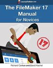 The FileMaker 17 Manual for Novices, Carlton, Richard