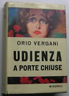 VERGANI Orio "Udienza a porte chiuse. Romanzo" Rizzoli, 1957 [prima edizione]