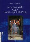 LIBRO INTRODUZIONE ALLA MAGIA CERIMONIALE - DION FORTUNE