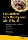 Basic Math for Game Development with Unity 3D: A Beginner s Guide to Mathematica