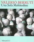 Valerio Berruti. Una sola Moltitudine. [Edizione Italiana e Inglese]