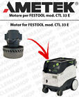 CTL 33 E MOTORE ASPIRAZIONE AMETEK  per aspirapolvere FESTOOL