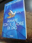 AMARE CON IL CUORE DI DIO Ernsto Olivero PIEMME 1994 Storia e radici del SERMIG