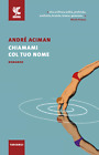 Libri André Aciman - Chiamami Col Tuo Nome