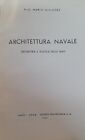 ARCHITETTURA NAVALE Mario Gleijeses , Editrice Politecnica 1945