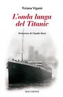 L onda lunga del Titanic - [Macchione Editore]