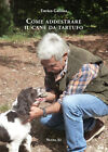 Libri Enrico Gallina - Come Addestrare Il Cane Da Tartufo E Accorgimenti Vari Pe