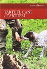 9788862622448 Tartufi, cani e tartufai - Andrea Daprati