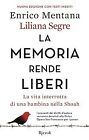 La memoria rende liberi. La vita interrotta di una bambina nella Shoah. Nuova...