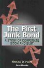 First Junk Bond : A Story of Corporate Boom and Bust, Paperback by Platt, Har...