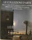 LE COLLEZIONI D ARTE DELLA CASSA DI RISPARMIO DI PADOVA E ROVIGO DI VENEZIA