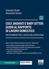 Colf, badanti e baby sitter: guida al rapporto di lavoro domestico. Con st...