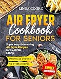 Air fryer cookbook for seniors: Super easy time-saving air fryer recipes for healthier eating (English Edition)