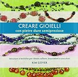 Creare gioielli con pietre dure e semipreziose