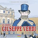 Io sono Giuseppe Verdi. Biografia a fumetti