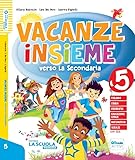 Vacanze insieme verso la Secondaria. Quaderno classe 5ª