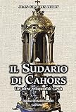 Il sudario di Cahors. Un altra reliquia di Gesù