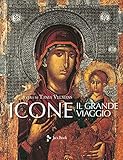 Icone. Il grande viaggio. Ediz. illustrata