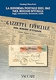 La riforma postale del 1863 nel Regno d Italia. Leggi, convenzioni, documenti, tariffe