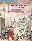 Monteverdi a San Marco. Venezia 1613-1643