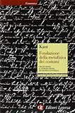 Fondazione della metafisica dei costumi. Testo tedesco a fronte