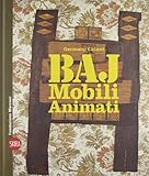 Enrico Baj. Mobili animati. Ediz. italiana e inglese