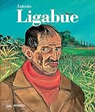 Antonio Ligabue. Ediz. illustrata