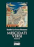 Mescidati versi - Emilio La Greca Romano