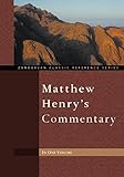 Matthew Henry s Commentary: In One Volume : Genesis to Revelation