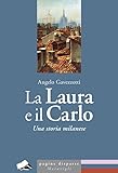 La Laura e il Carlo. Una storia milanese