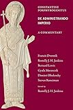 De Administrando Imperio: Constantine Porphyrogenitus: a Commentary