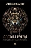 Animali Totem: Segreti, Simbolismi e Connessioni Spirituali