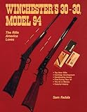 Winchester s 30-30, Model 94: The Rifle America Loves