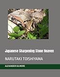 Japanese Sharpening Stone Heaven: NARUTAKI TOISHIYAMA