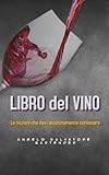 LIBRO del VINO: Le nozioni che devi assolutamente conoscere.